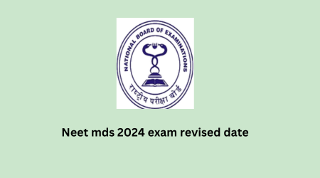 NEET MDS 2024 exam revised date