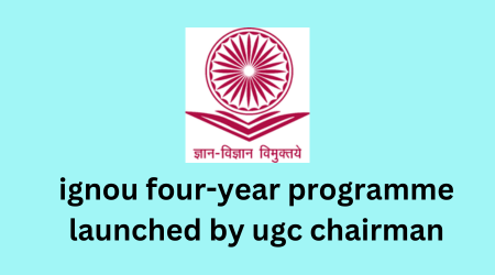 ignou four-year programme launched by ugc chairman