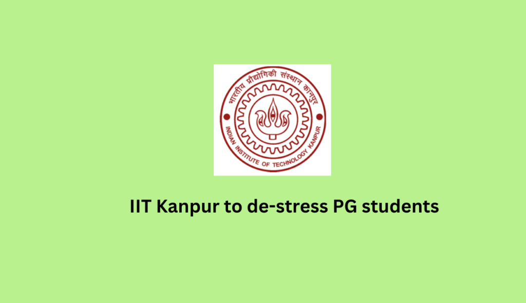 IIT Kanpur to de-stress PG students