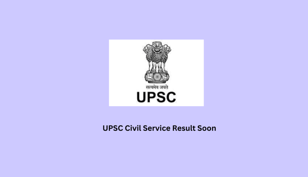 upsc civil service result soon