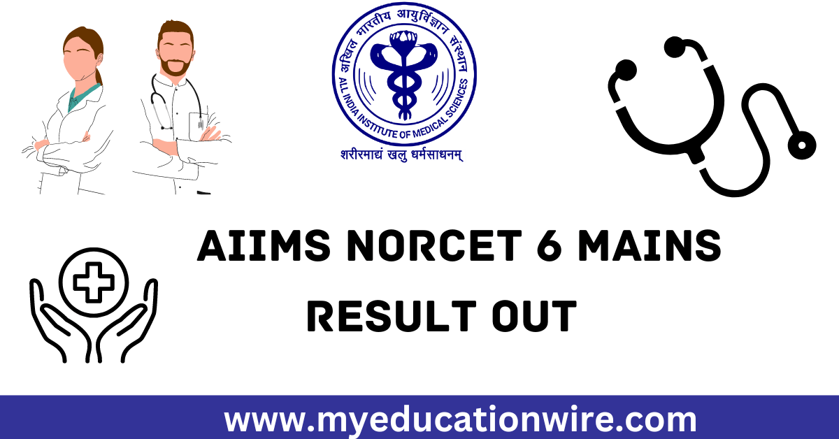 AIIMS NORCET 6 Mains 2024 Result OUT Download your Aiims Stage 2