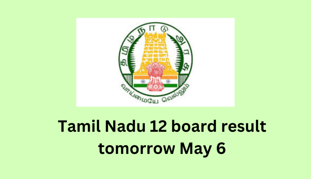 Tamil Nadu 12 board result tomorrow May 6