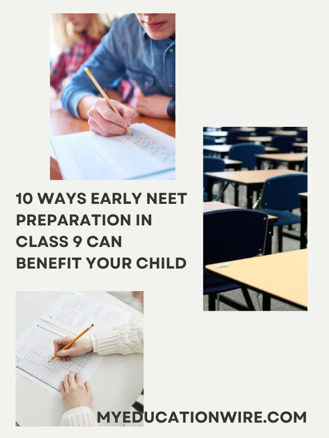 10 WAYS EARLY NEET PREPARATION IN CLASS 9 CAN BENEFIT YOUR CHILD