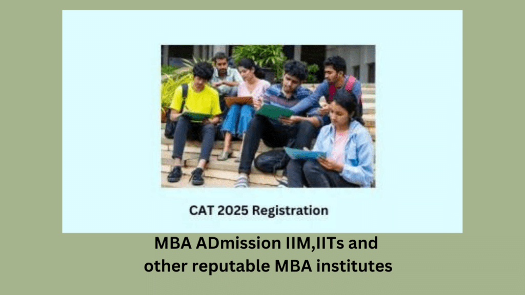 CAT 2025 Registration MBA IIM,IITs