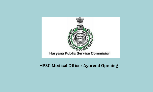 HPSC Medical Officer Ayurved Opening