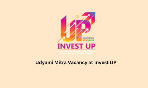 Udyami Mitra Vacancy at Invest UP