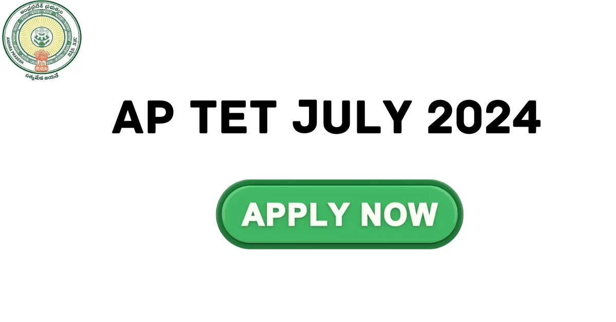 AP TET JULY 2024 Registration, Fee, Eligibility, Apply Process