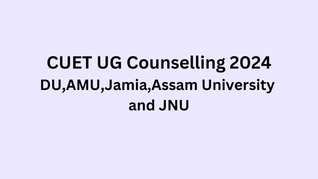 cuet ug counselling 2024