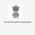 Four Lakh Fake students in Haryana School