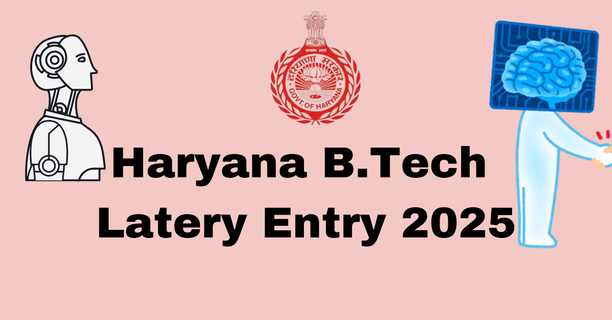 Haryana B.Tech Latery Entry 2025