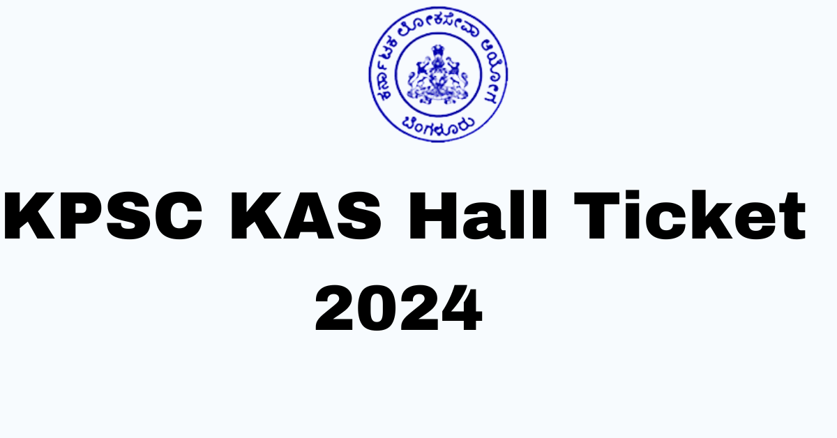 KPSC KAS Admit Card 2024 Check Steps to Download Hall Ticket