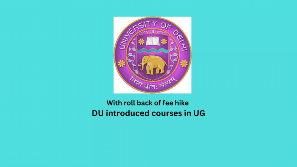 With roll back of fee hike DU introduced courses in UG