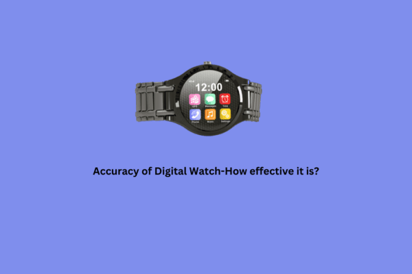 Accuracy of Digital Watch