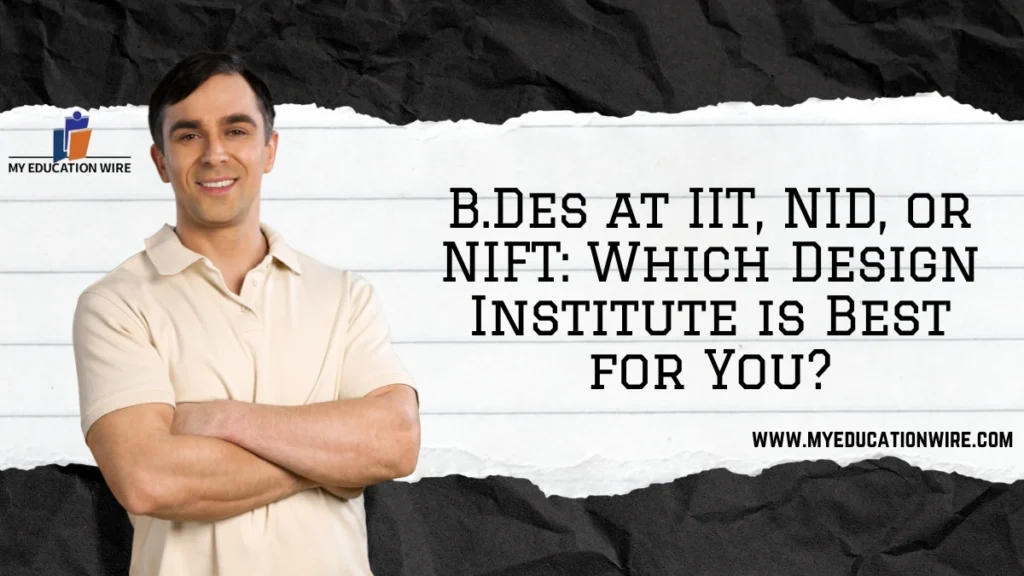 B.Des at IIT, NID, or NIFT