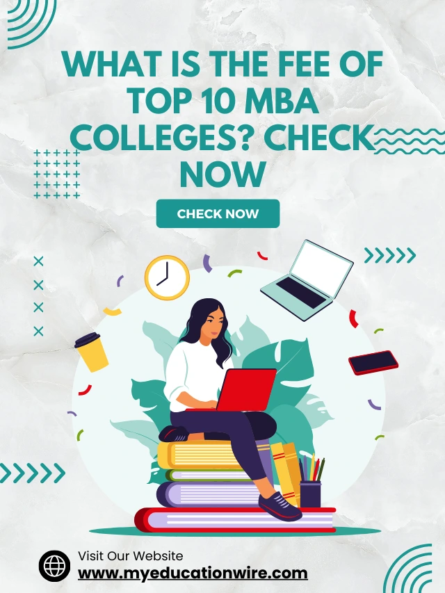 What is the fee of Top 10 MBA colleges? Check now