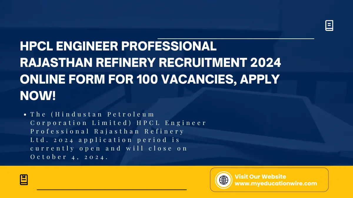 The (Hindustan Petroleum Corporation Limited) HPCL Engineer Professional Rajasthan Refinery Ltd. 2024 application period is currently open and will close on October 4, 2024. ( credit goes to google )