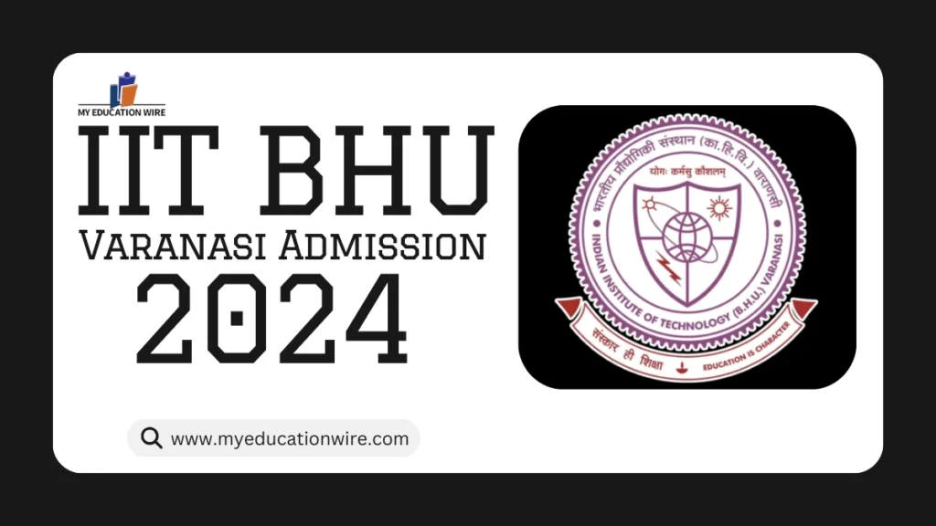 IIT BHU Varanasi Admission 2024