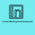 Linkedin MBA Programme Ranking 2024-Where is Indian placed?