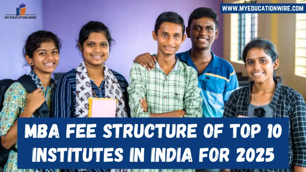 MBA Fee Structure of Top 10 Institutes in India for 2025