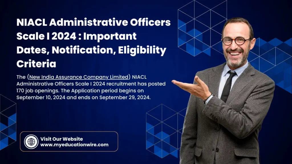 NIACL Administrative Officers Scale I 2024 Important Dates, Notification, Eligibility Criteria