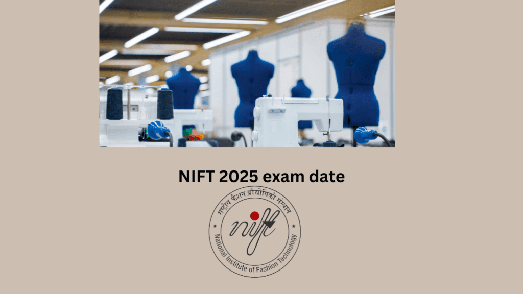 NIFT 2025 exam date