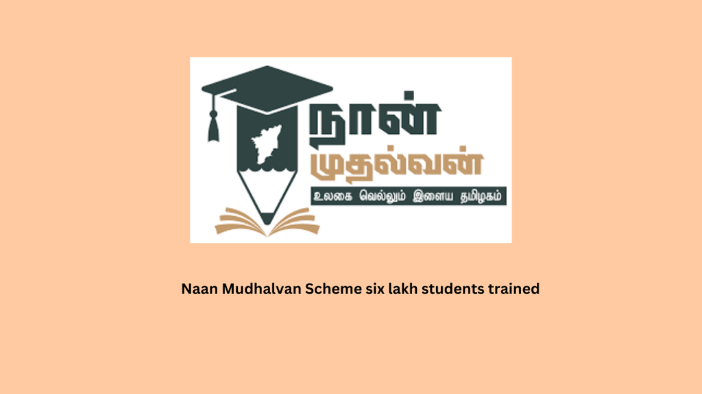 Naan Mudhalvan Scheme six lakh students trained