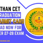 Rajasthan CET 2024 Graduation Level Admit Card: Download Now for September 27-28 Exam