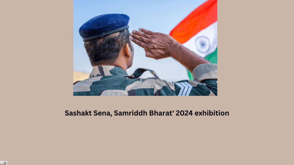 Sashakt Sena, Samriddh Bharat' 2024 exhibition