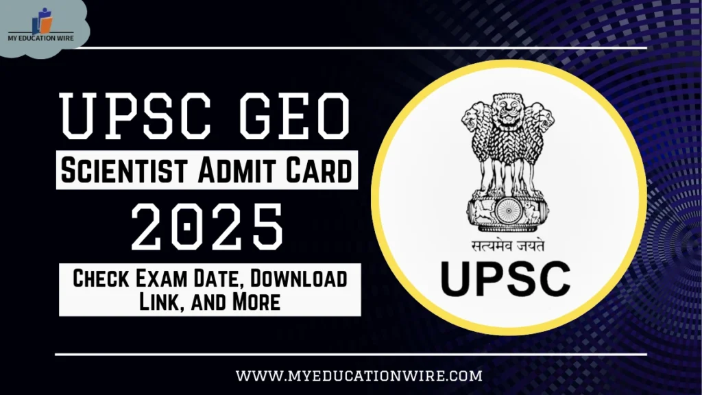 UPSC Geo Scientist Admit Card 2025