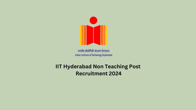 IIT Hyderabad Non Teaching Post Recruitment 2024