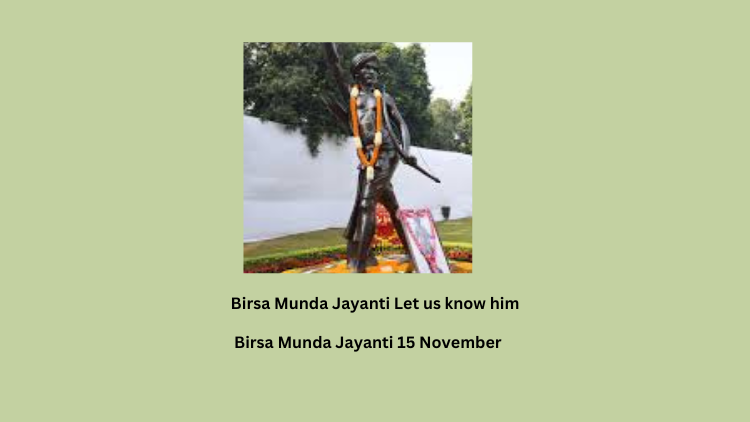 Birsa Munda Jayanti Let us know him