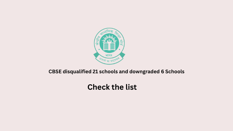 CBSE disqualified 21 schools and downgraded 6 Schools