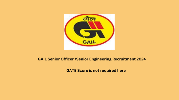 GAIL Senior Officer Senior Engineering Recruitment 2024