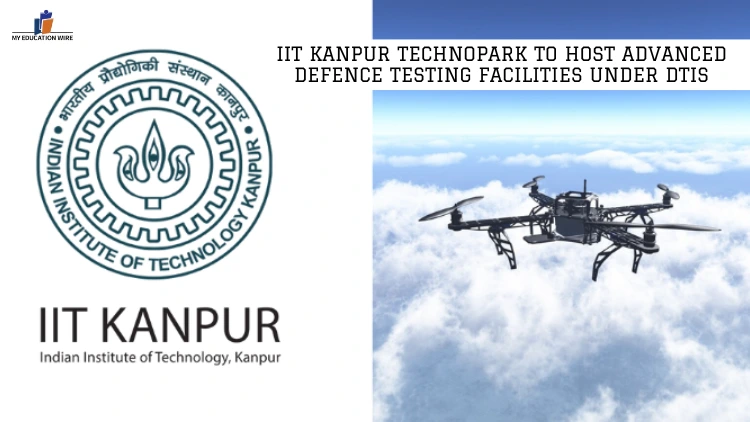 IIT KANPUR TECHNOPARK TO HOST ADVANCED DEFENCE TESTING FACILITIES UNDER DTIS