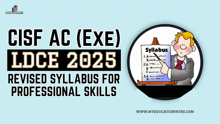 CISF AC (Exe) LDCE 2025 Revised Syllabus