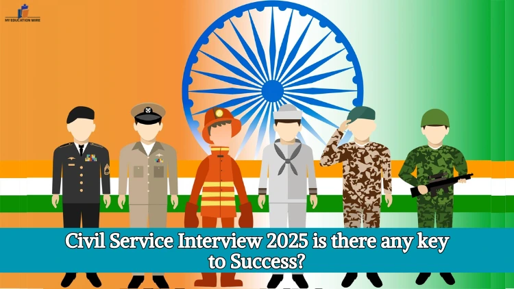 Civil Service Interview 2025 is there any key to Success