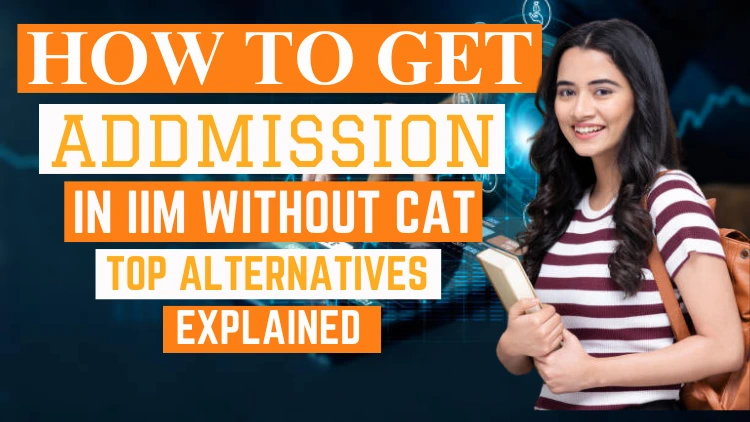 How to Get Admission in IIM Without CAT