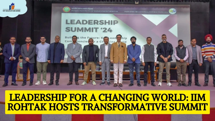 Leadership for a Changing World: IIM Rohtak Hosts Transformative Summit