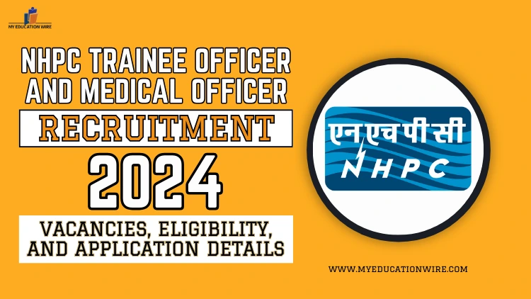 NHPC Trainee Officer and Medical Officer Recruitment 2024