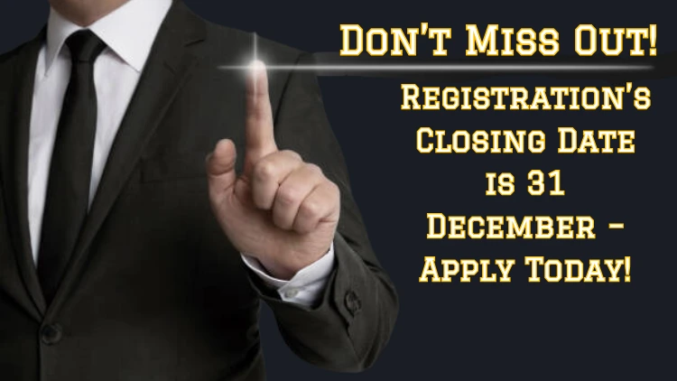 Registration’s Closing Date is 31 December