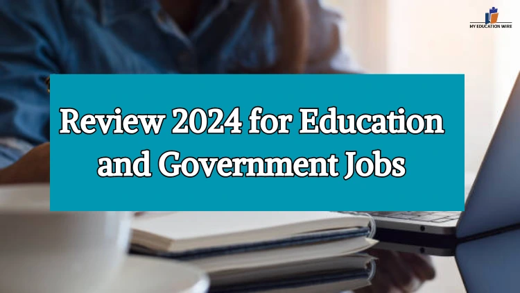 Review 2024 for Education and Government Jobs