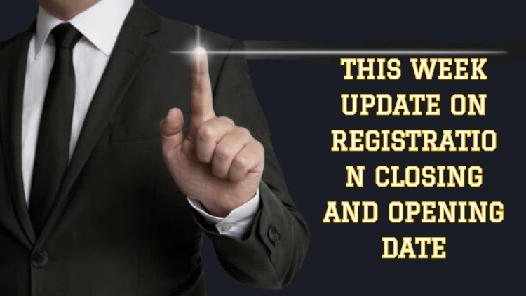 This Week Update on Registration Closing and Opening Date