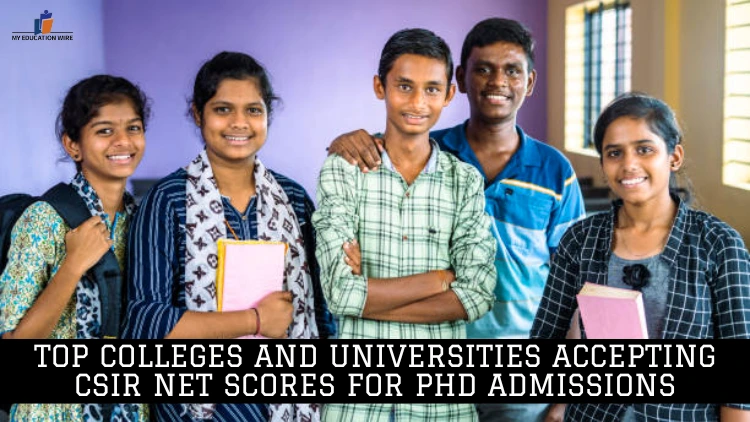 Top Colleges and Universities Accepting CSIR NET Scores for PhD Admissions