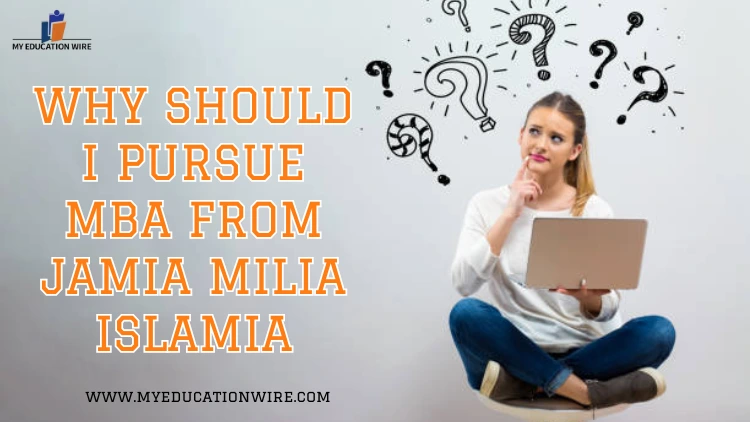 Why Should I Pursue MBA From Jamia Milia Islamia