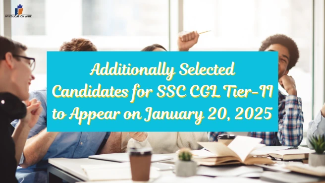 Additionally Selected Candidates for SSC CGL Tier-II to Appear on January 20