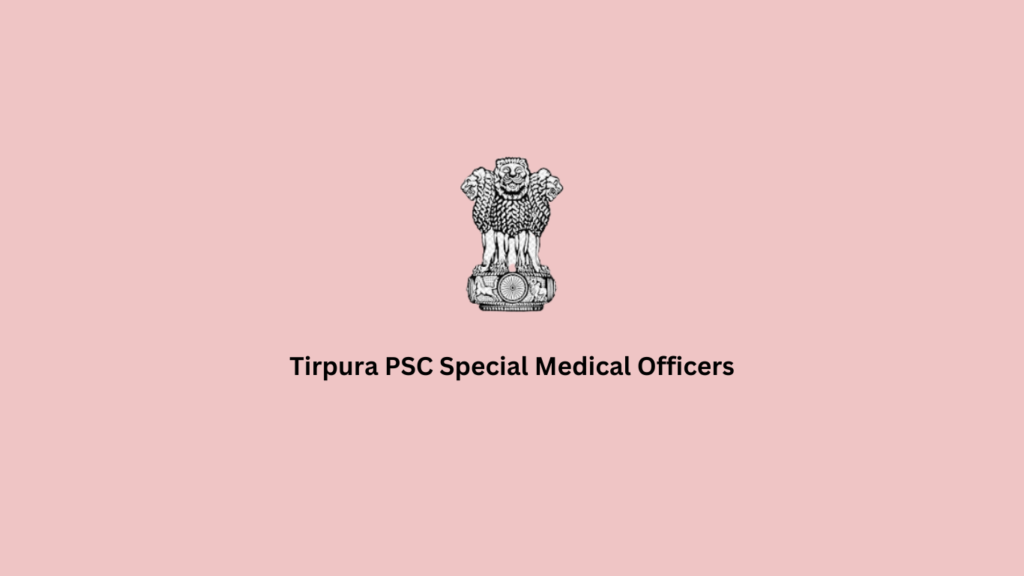 Tripura PSC Special Medical Officer