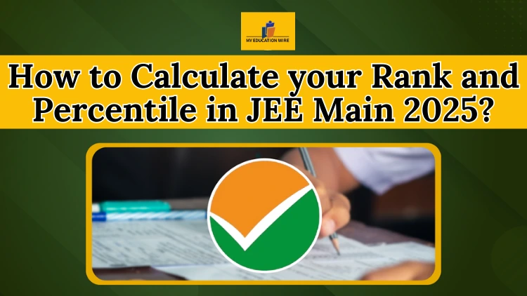 How to Calculate your Rank and Percentile in JEE Main 2025?