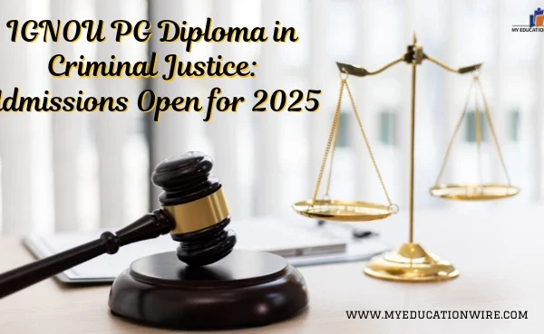 IGNOU PG Diploma in Criminal Justice Admissions Open for 2025