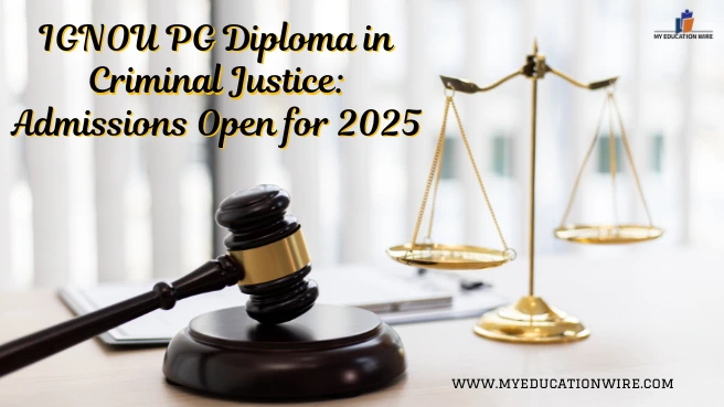 IGNOU PG Diploma in Criminal Justice Admissions Open for 2025