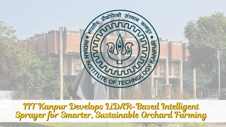 IIT Kanpur Develops LiDAR-Based Intelligent Sprayer for Smarter